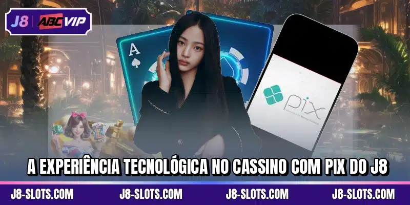 A experiência tecnológica no cassino com pix do J8