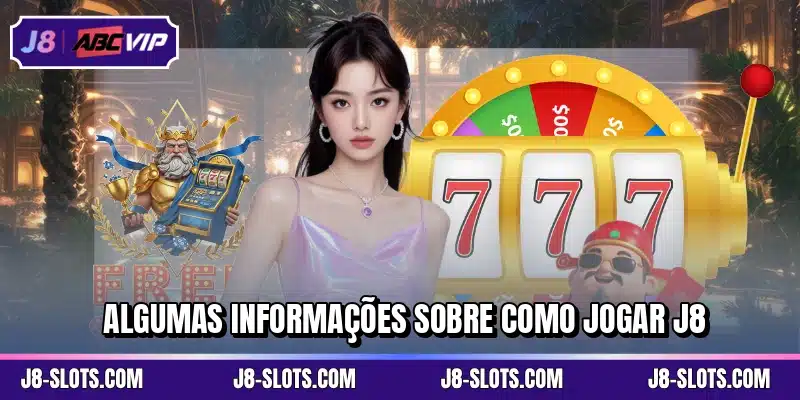 Algumas informações sobre como jogar J8