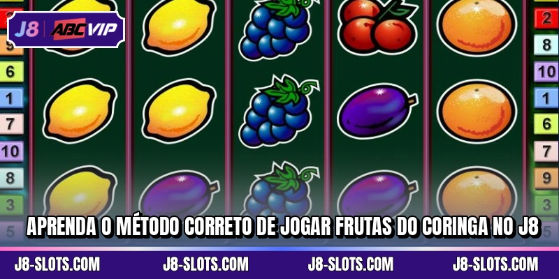 Aprenda o método correto de jogar Frutas do Coringa no J8