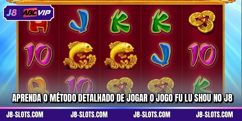 Aprenda o método detalhado de jogar o jogo Fu Lu Shou no J8
