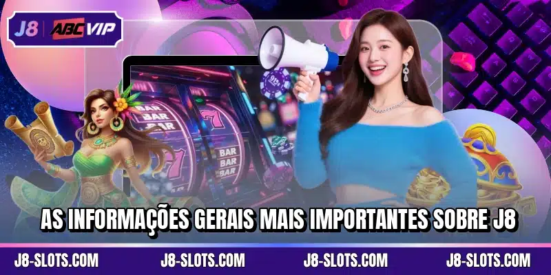 As informações gerais mais importantes sobre J8