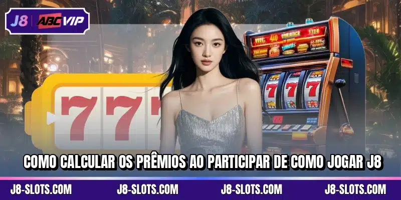 Como calcular os prêmios ao participar de como jogar J8