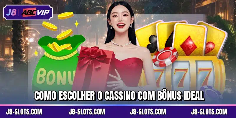 Como escolher o cassino com bônus ideal