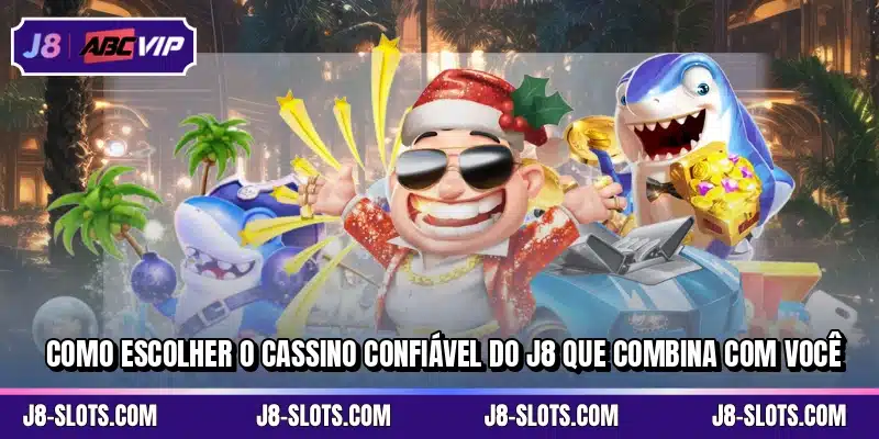 Como escolher o cassino confiável do J8 que combina com você