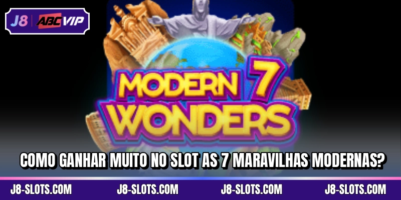 Como ganhar muito no slot As 7 Maravilhas Modernas?