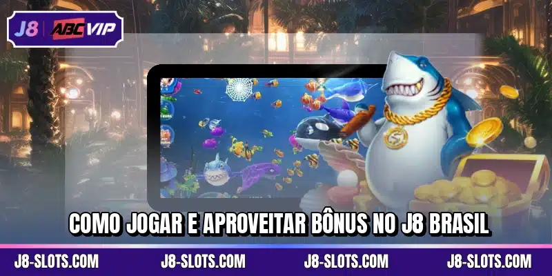 Como jogar e aproveitar bônus no J8 Brasil