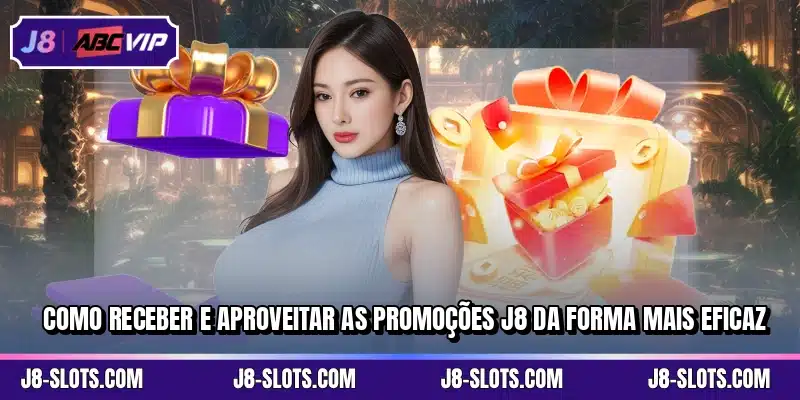 Como receber e aproveitar as promoções J8 da forma mais eficaz