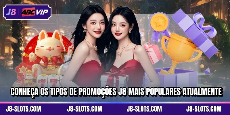 Conheça os tipos de promoções J8 mais populares atualmente