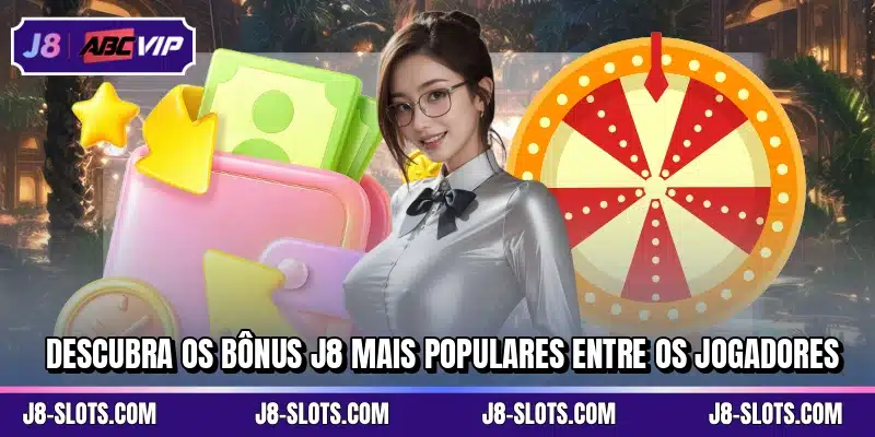 Descubra os bônus J8 mais populares entre os jogadores