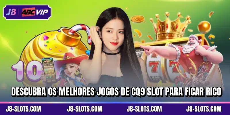 Descubra os melhores jogos de CQ9 Slot para ficar rico