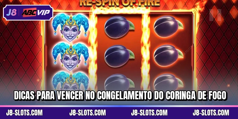 Dicas para vencer no Congelamento do Coringa de Fogo