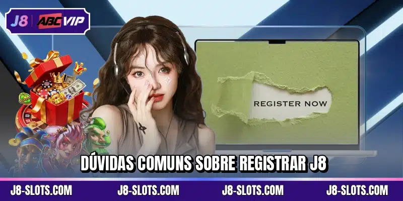 Dúvidas comuns sobre registrar J8