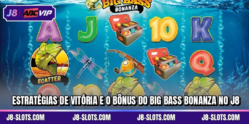 Estratégias de vitória e o Bônus do Big Bass Bonanza no J8
