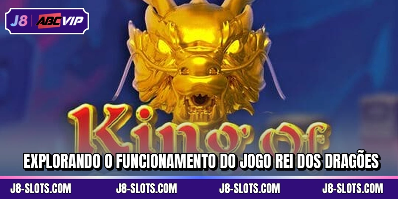 Explorando o funcionamento do jogo Rei dos Dragões