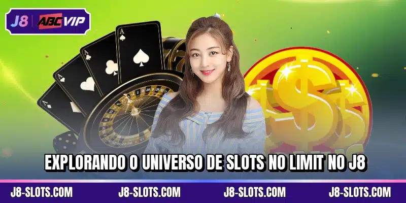 Explorando o universo de slots No Limit no J8