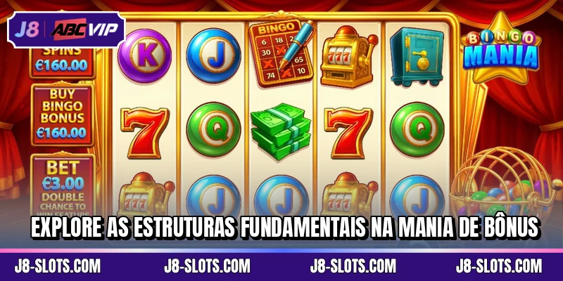 Explore as estruturas fundamentais na Mania de Bônus