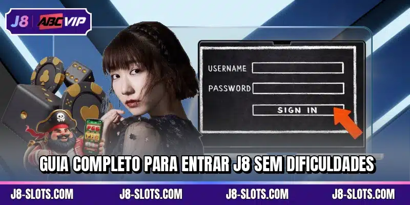 Guia completo para entrar J8 sem dificuldades