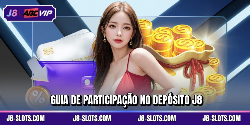 Guia de participação no depósito J8