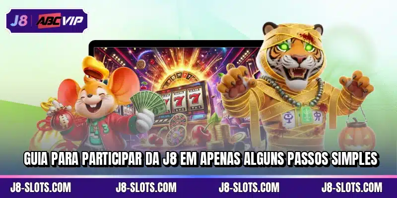 Guia para participar da J8 em apenas alguns passos simples