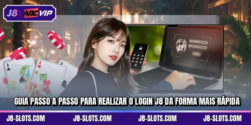 Guia passo a passo para realizar o login J8 da forma mais rápida