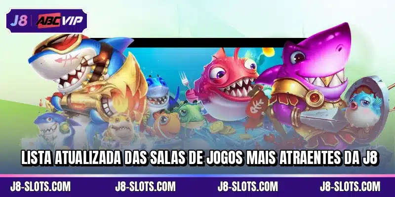 Lista atualizada das salas de jogos mais atraentes da J8