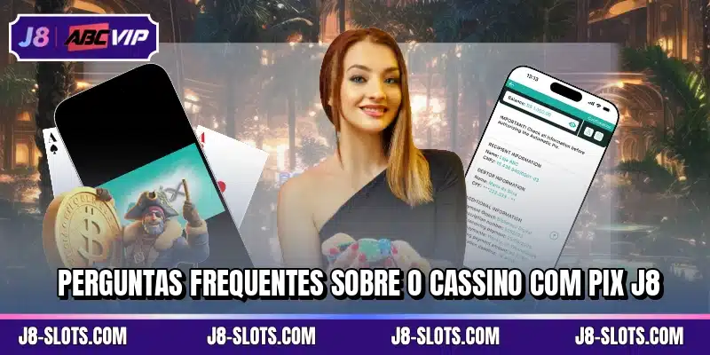 Perguntas frequentes sobre o cassino com pix J8