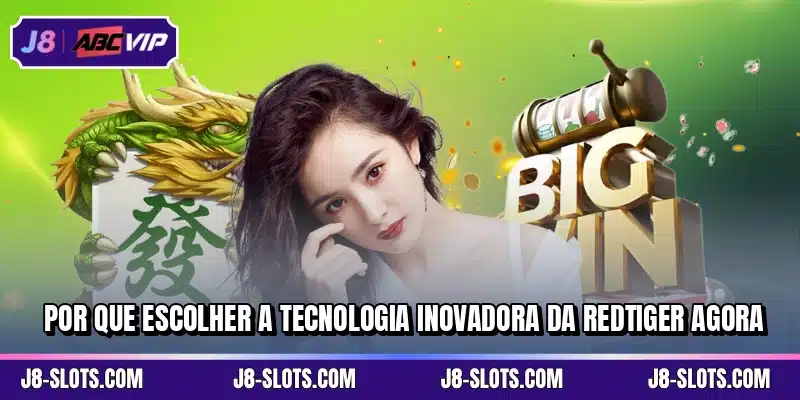Por que escolher a tecnologia inovadora da RedTiger agora