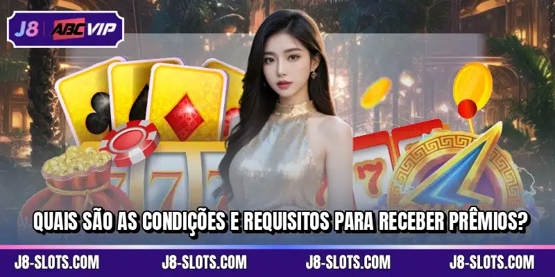 Quais são as condições e requisitos para receber prêmios?
