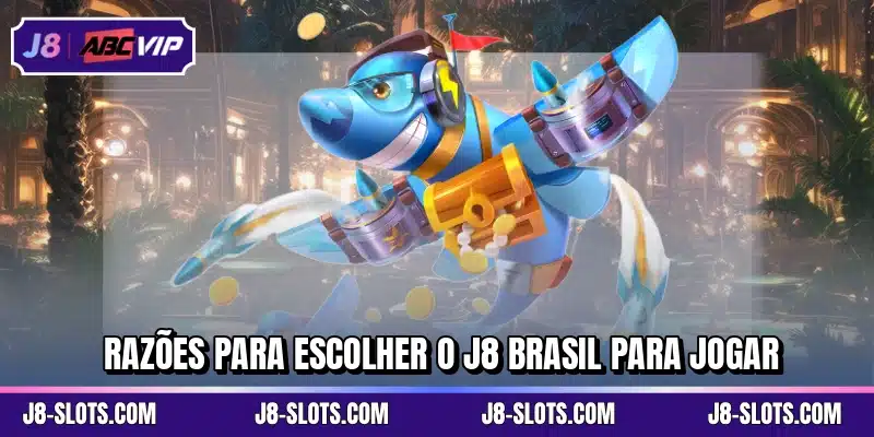 Razões para escolher o J8 Brasil para jogar