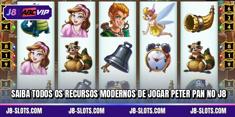 Saiba todos os recursos modernos de jogar Peter Pan no J8