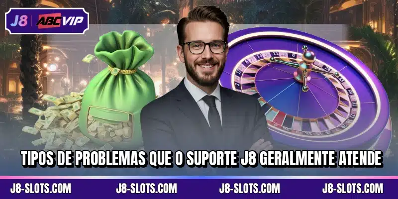 Tipos de problemas que o suporte J8 geralmente atende