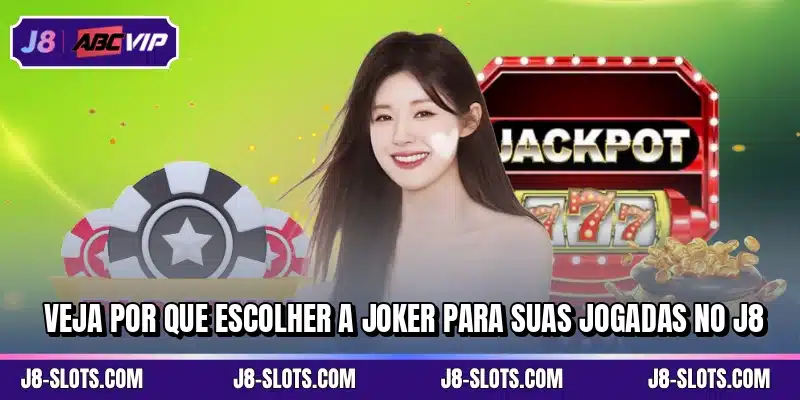 Veja por que escolher a Joker para suas jogadas no J8