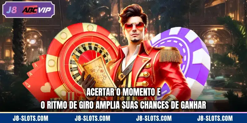 Acertar o momento e o ritmo de giro amplia suas chances de ganhar