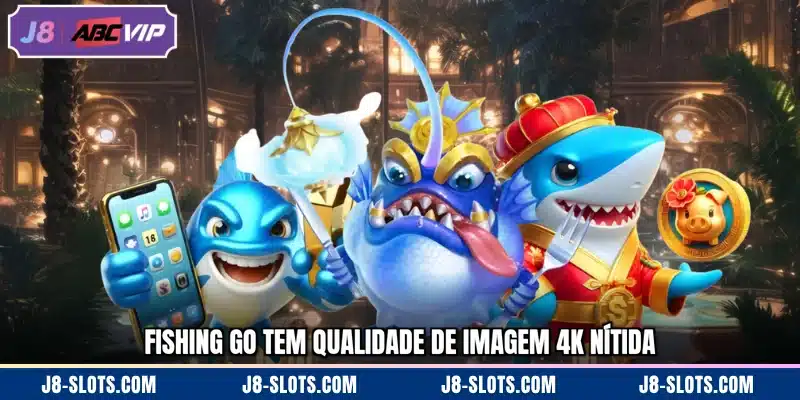 Fishing Go tem qualidade de imagem 4K nítida