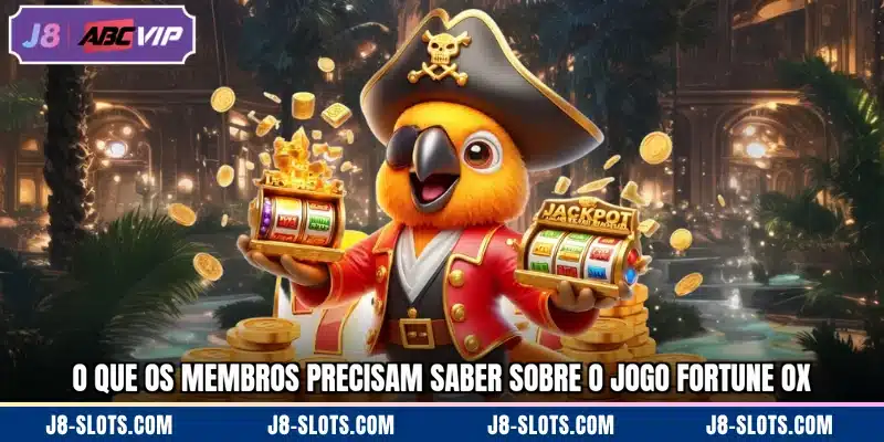 O que os membros precisam saber sobre o jogo Fortune Ox