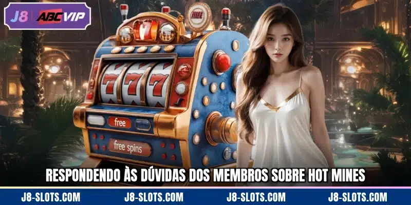 Respondendo às dúvidas dos membros sobre Hot Mines