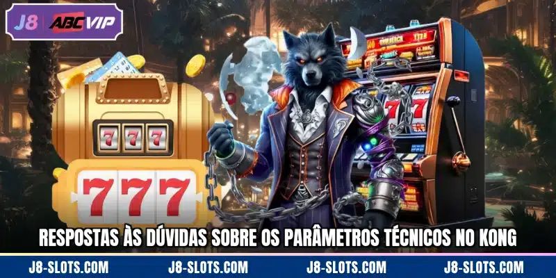 Respostas às dúvidas sobre os parâmetros técnicos no Kong