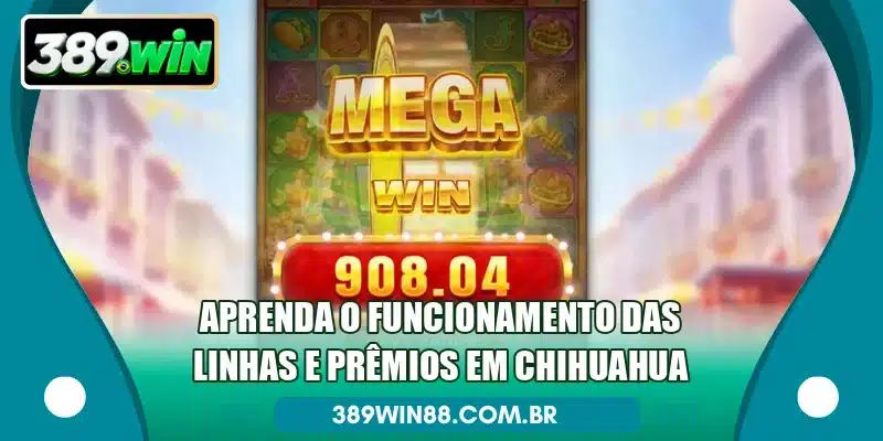 Aprenda o funcionamento das linhas e prêmios em Chihuahua