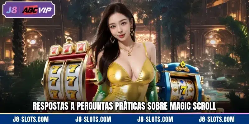 Respostas a perguntas práticas sobre Magic Scroll